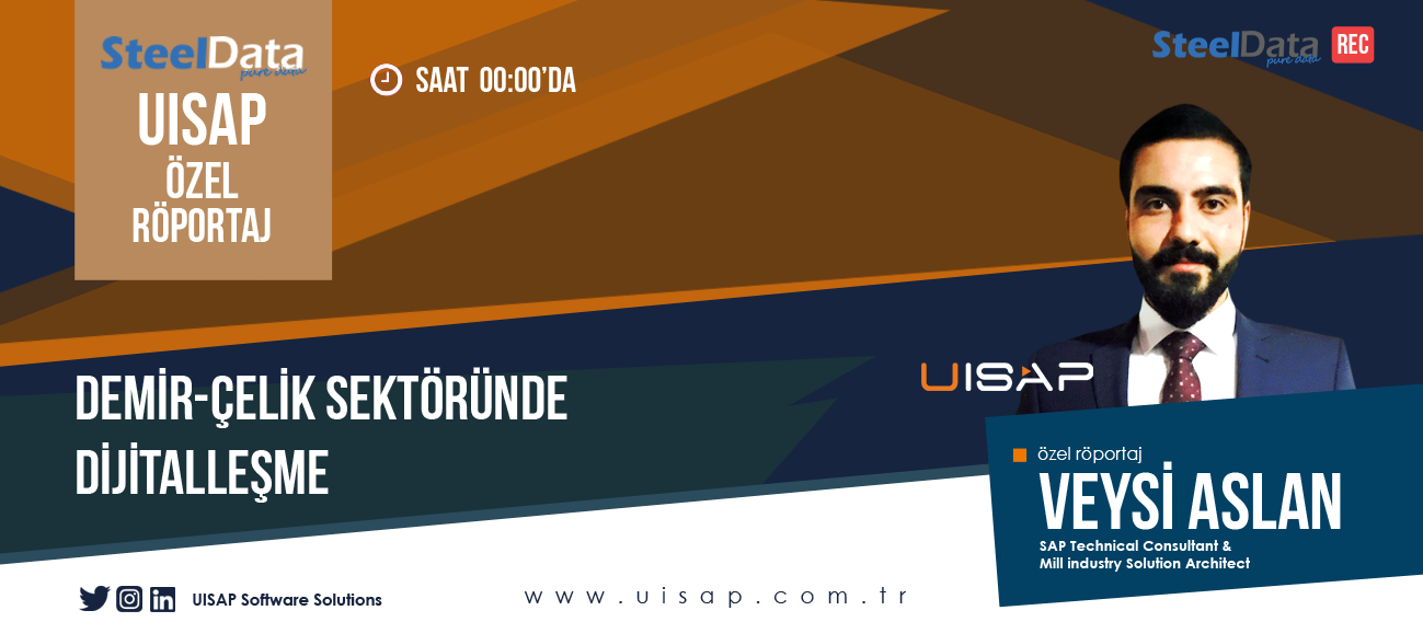 Veysi Aslan (UISAP): “Çeliği de Dijital Dönüşümü de İyi Biliyoruz; Çeliğin Dijital Dönüşümünde Fark Yaratıyoruz”